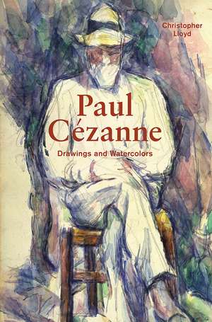 Paul Cézanne: Drawings and Watercolors de Christopher Lloyd