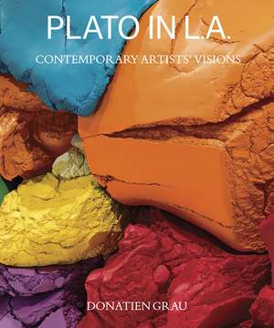 Plato in L.A.: Contemporary Artists’ Visions de Donatien Grau