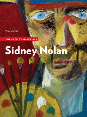 Sidney Nolan: The Artist’s Materials de Paula Dredge