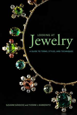 Looking at Jewelry: A Guide to Terms, Styles, and Techniques de Susanne Gänsicke