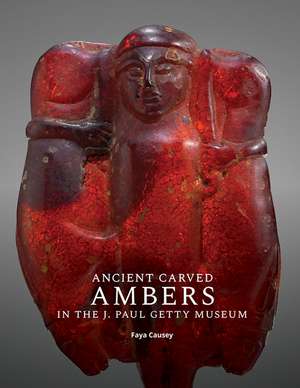 Ancient Carved Ambers in the J. Paul Getty Museum de Faya Causey