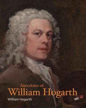 Anecdotes of William Hogarth de William Hogarth