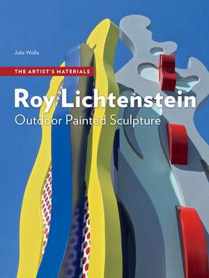 Roy Lichtenstein: Outdoor Painted Sculpture de Julie Wolfe