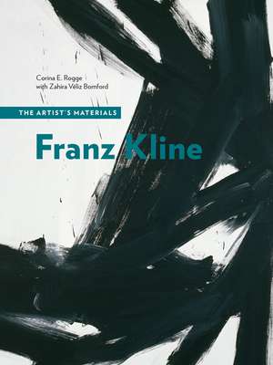 Franz Kline: The Artist's Materials de Corina E. Rogge