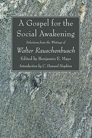 A Gospel for the Social Awakening: Selections from the Writings of Walter Rauschenbusch de Walter Rauschenbusch