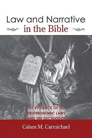 Law and Narrative in the Bible de Calum M. Carmichael