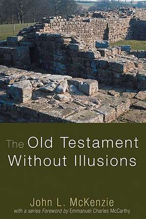 The Old Testament Without Illusions de John L. McKenzie