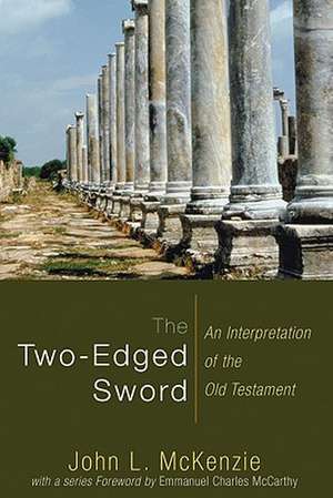 The Two-Edged Sword: An Interpretation of the Old Testament de John L. Mckenzie