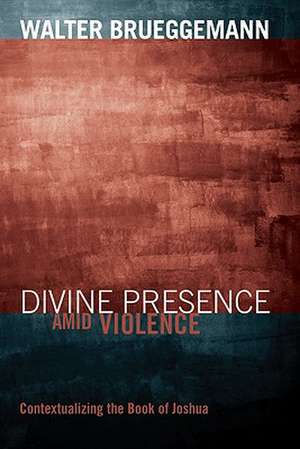 Divine Presence Amid Violence: Contextualizing the Book of Joshua de Walter Brueggemann