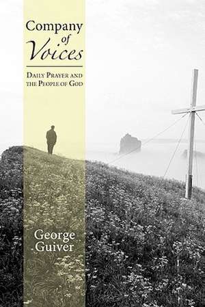 Company of Voices: Daily Prayer and the People of God de George Guiver