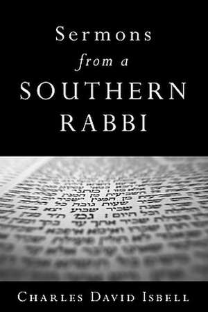 Sermons from a Southern Rabbi de Charles David Isbell