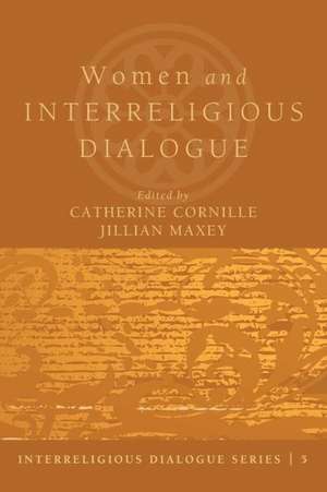 Women and Interreligious Dialogue de Catherine Cornille