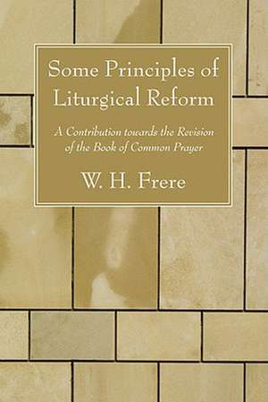 Some Principles of Liturgical Reform de W. H. Frere