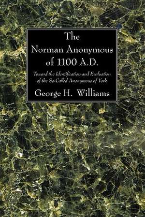 The Norman Anonymous of 1100 A.D.the Norman Anonymous of 1100 A.D.: Toward the Identification and Evaluation of the So-Called Anonymous of York de George H. Williams