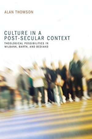 Culture in a Post-Secular Context de Alan Thomson