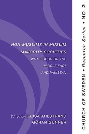 Non-Muslims in Muslim Majority Societies - With Focus on the Middle East and Pakistan de Kajsa Ahlstrand