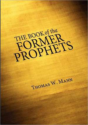 The Book of the Former Prophets de Thomas W. Mann