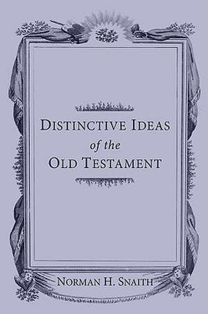 Distinctive Ideas of the Old Testament de Norman H. Snaith