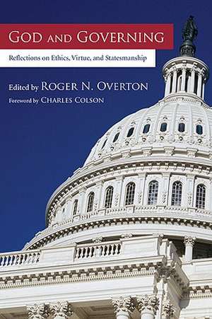 God and Governing: Reflections on Ethics, Virtue, and Statesmanship de Charles Colson