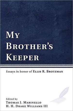 My Brother's Keeper: Essays in Honor of Ellis R. Brotzman de Thomas J. Marinello