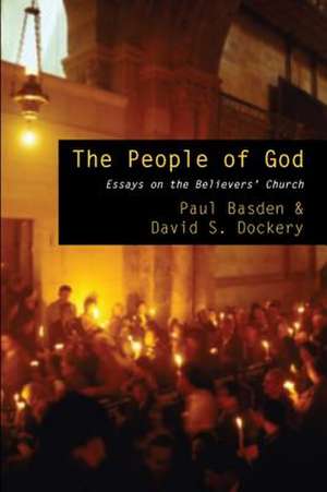 The People of God: Essays on the Believers' Church de Paul Basden