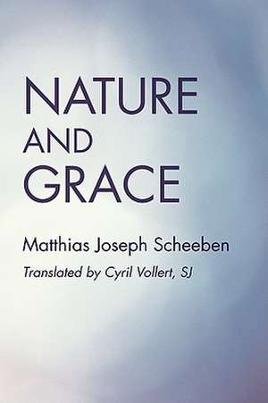 Nature and Grace de Matthias Joseph Scheeben