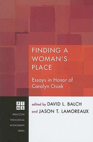 Finding a Woman's Place: Essays in Honor of Carolyn Osiek, R.S.C.J. de David Balch