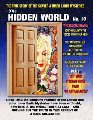 The Hidden World Number 10: The True Story of the Shaver and Inner Earth Mysteries de Richard S. Shaver