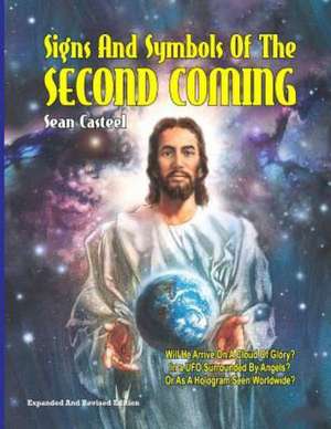 Signs and Symbols of the Second Coming: Revised and Updated Edition de Sean Castel