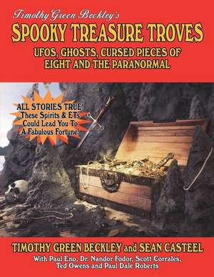 Spooky Treasure Troves: UFOs, Ghosts, Cursed Pieces of Eight and the Paranormal de Timothy Green Beckley