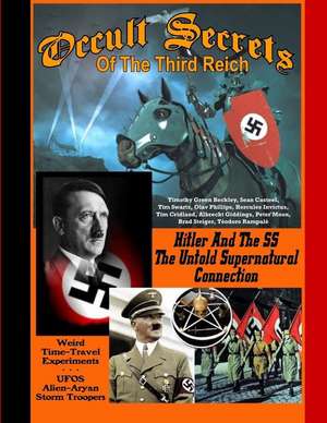 Occult Secrets of the Third Reich de Timothy Green Beckley