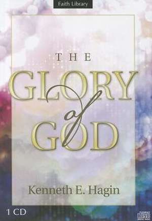 The Glory of God de Kenneth E. Hagin