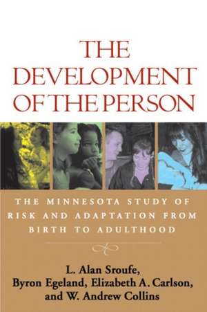 The Development of the Person: The Minnesota Study of Risk and Adaptation from Birth to Adulthood de L. Alan Sroufe