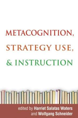 Metacognition, Strategy Use, and Instruction de Harriet Salatas Waters