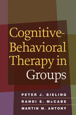 Cognitive-Behavioral Therapy in Groups: Understanding What Goes Wrong and Why de Peter J. Bieling