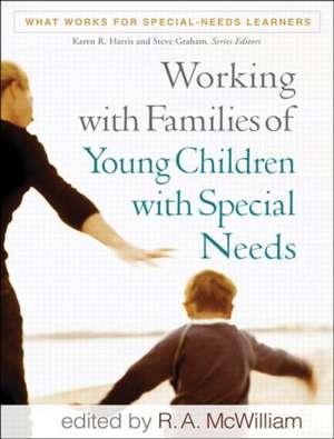 Working with Families of Young Children with Special Needs de R. A. McWilliam