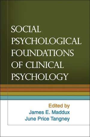 Social Psychological Foundations of Clinical Psychology de James E. Maddux