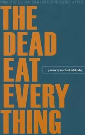 The Dead Eat Everything de Michael Mlekoday