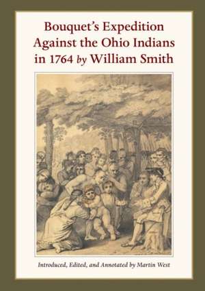 Bouquet's Expedition Against the Ohio Indians in 1764 by William Smith de Martin West