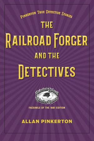 The Railroad Forger and the Detectives de Allan Pinkerton