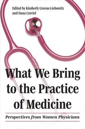 What We Bring to the Practice of Medicine de Kimberly Greene-Liebowitz