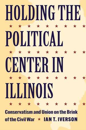 Holding the Political Center in Illinois de Ian T Iverson