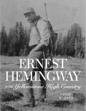 Ernest Hemingway in the Yellowstone High Country de Christopher Miles Warren