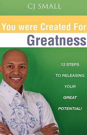 You Were Created for Greatness de CJ Small