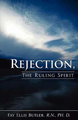 Rejection, The Ruling Spirit de Fay Ellis Butler