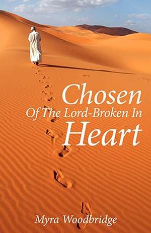 Chosen Of The Lord-Broken In Heart de Myra Woodbridge