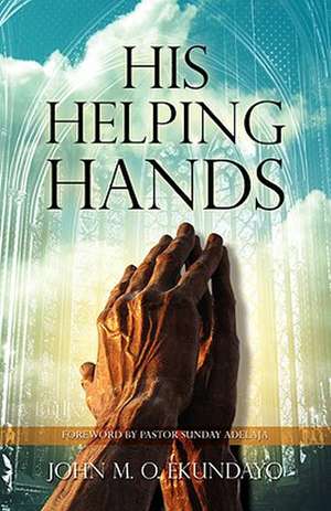 His Helping Hands de John M. O. Ekundayo