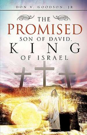 The Promised Son of David, King of Israel: Learning from Animals de JR DON V. GOODSON