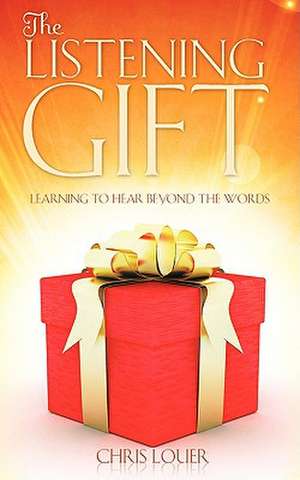 The Listening Gift de Chris Louer