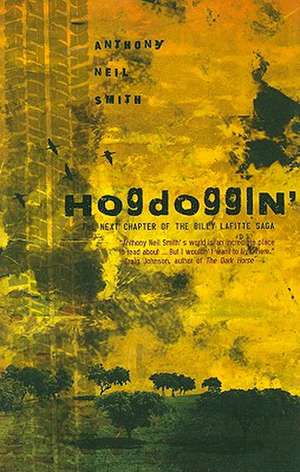 Hogdoggin': The Next Chapter of the Billy Lafitte Sage de Anthony Neil Smith